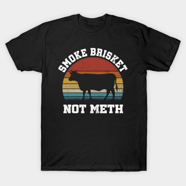 SMOKE BRISKET NOT METH T-Shirt by SomerGamez